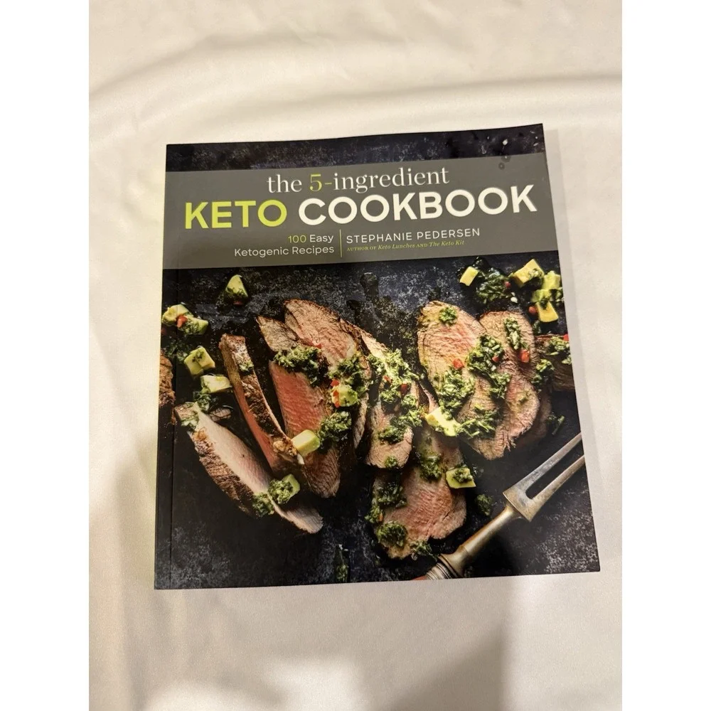 The 5-Ingredient Keto Cookbook Stephanie Pedersen 100 Easy Ketogenic Recipes